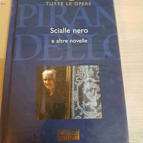 SCIALLE NERA E ALTRE NOVELLE - PIRANDELLO TUTTE LE OPERE - FABBRI