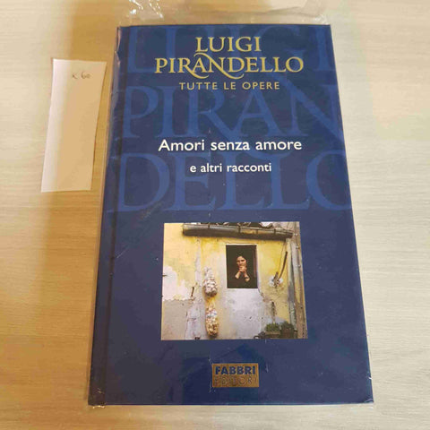 AMORI SENZA AMORE E ALTRI RACCONTI - PIRANDELLO TUTTE LE OPERE - FABBRI