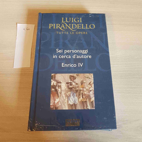 SEI PERSONAGGI IN CERCA D'AUTORE, ENRICO IV- PIRANDELLO TUTTE LE OPERE - FABBRI