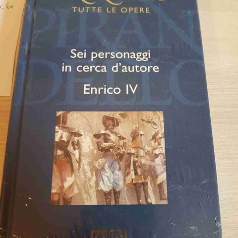 SEI PERSONAGGI IN CERCA D'AUTORE, ENRICO IV- PIRANDELLO TUTTE LE OPERE - FABBRI