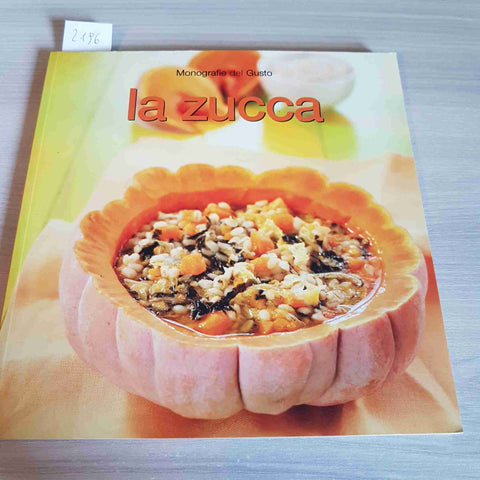 LA ZUCCA - MONOGRAFIE DEL GUSTO - 2006