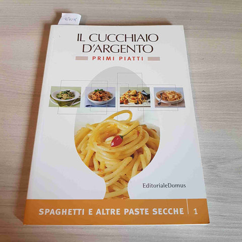 IL CUCCHIAIO D'ARGENTO PRIMI PIATTI - SPAGHETTI E ALTRE PASTE SECCHE 1 - DOMUS