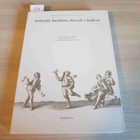 ANIMALI BAMBINI DIAVOLI E BUFFONI Arrigoni Savini 1994 DIAKRONIA lomellina pavia