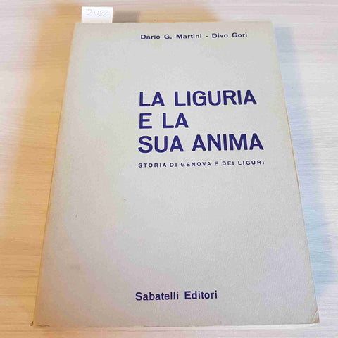 LA LIGURIA E LA SUA ANIMA STORIA DI GENOVA E DEI LIGURI - MARTINI, GORI - 1966