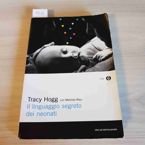 IL LINGUAGGIO SEGRETO DEI NEONATI - TRACY HOGG - MONDADORI - 2016