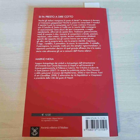 SI FA PRESTO A DIRE COTTO - UN ANTROPOLOGO IN CUCINA - MARINO NIOLA - IL MULINO