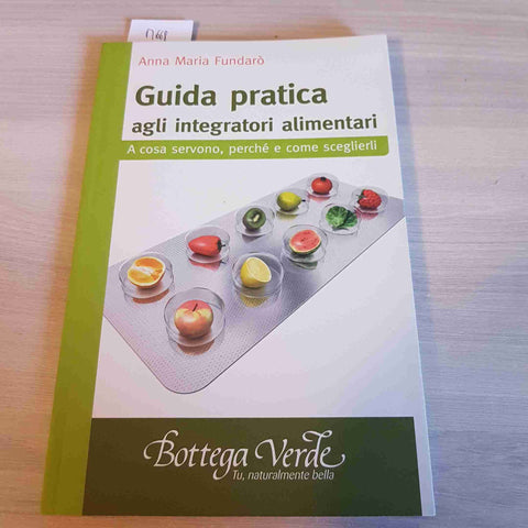 GUIDA PRATICA AGLI INTEGRATORI ALIMENTARI - ANNA MARIA FUNDARO' - BOTTEGA VERDE