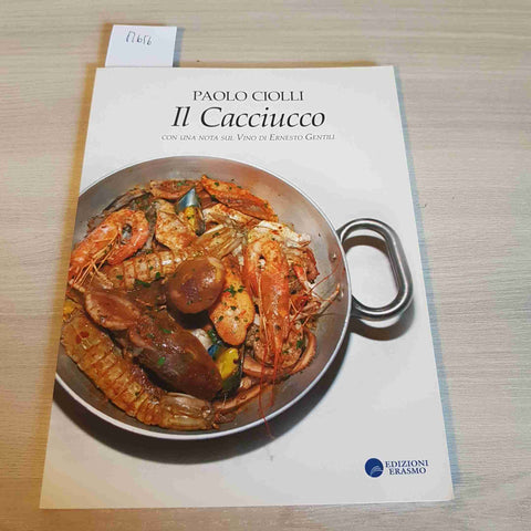 IL CACCIUCCO CON UNA NOTA SUL VINO DI ERNESTO GENTILI - PAOLO CIOLLI - ERASMO