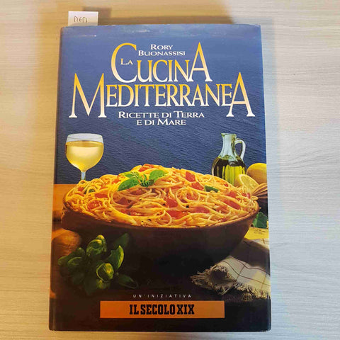 LA CUCINA MEDITERRANEA RICETTE DI TERRA E DI MARE RORY BUONASSISI il secolo XIX