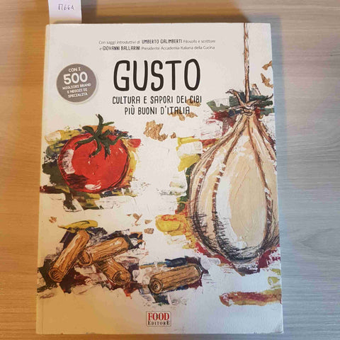 GUSTO CULTURA E SAPORI DEI CIBI PIU' BUONI D'ITALIA - FOOD EDITORE - 2014