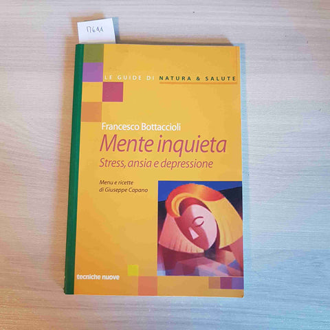 MENTE INQUIETA STRESS, ANSIA E DEPRESSIONE - BOTTACCIOLI - TECNICHE NUOVE - 2000