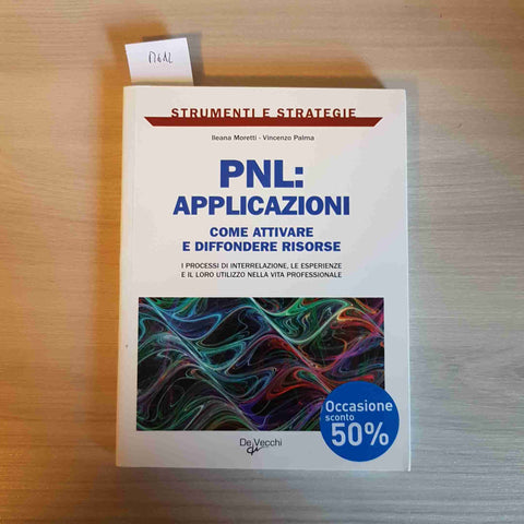 PNL: APPLICAZIONI COME ATTIVARE E DIFFONDERE RISORSE - MORETTI, PALMA -DE VECCHI