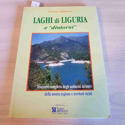 LAGHI DI LIGURIA E DINTORNI - DANIELE FERRANDO - GRAFICHE AMADEO - 2006