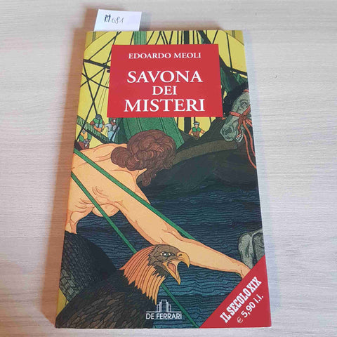 SAVONA DEI MISTERI - EDOARDO MEOLI 2006 DE FERRARI il secolo XIX