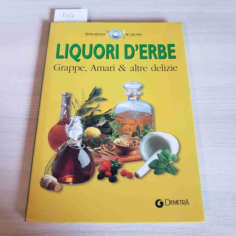 LIQUORI D'ERBE GRAPPE, AMARI & ALTRE DELIZIE - DEMETRA - 2007