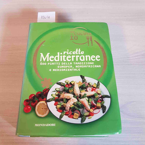 OGGI CUCINO IO RICETTE MEDITERRANEE - MONDADORI - 2006