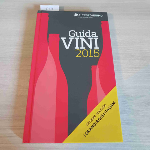 GUIDA VINI 2015 con dossier I GRANDI ROSSI ITALIANI - ALTROCONSUMO - 2015