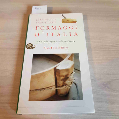 FORMAGGI D'ITALIA - GUIDA ALLA SCOPERTA E ALLA CONOSCENZA - SLOW FOOD EDITORE