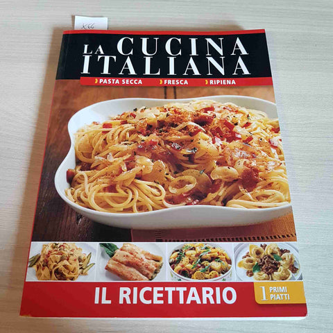 PASTA SECCA, FRESCA, RIPIENA - LA CUCINA ITALIANA - IL RICETTARIO - 2010