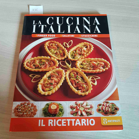 FINGER FOOD, SALATINI, STUZZICHINI - LA CUCINA ITALIANA - IL RICETTARIO - 2011