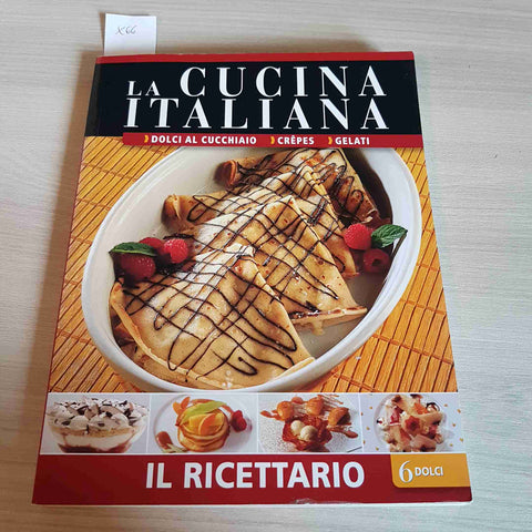 DOLCI AL CUCCHIAIO, CREPES, GELATI - LA CUCINA ITALIANA - IL RICETTARIO - 2010