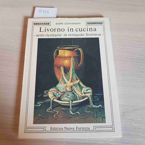 LIVORNO IN CUCINA SEMI RICETTARIO IN VERNACOLO LIVORNESE - BEPPE LEONARDINI-