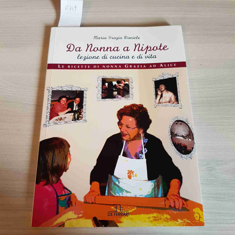 DA NONNA A NIPOTE LEZIONE DI CUCINA E DI VITA - MARIA GRAZIA DANIELE -DE FERRARI