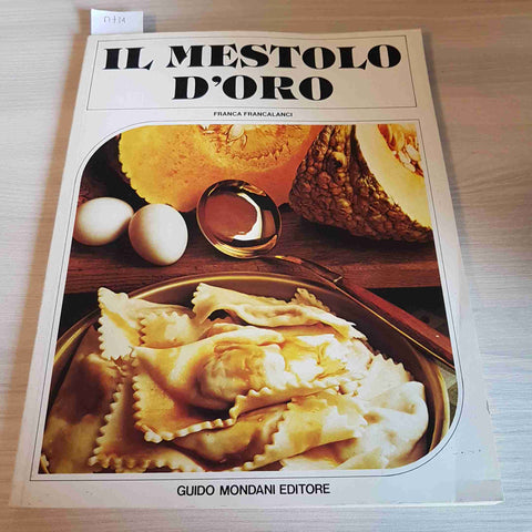 IL MESTOLO D'ORO - FRANCA FRANCALANCI - GUIDO MONDANI EDITORE - 1985