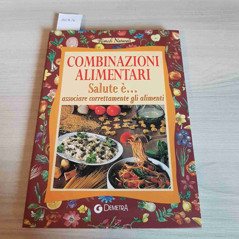 COMBINAZIONI ALIMENTARI SALUTE E'... ASSOCIARE CORRETTAMENTE GLI ALIMENTI -2006