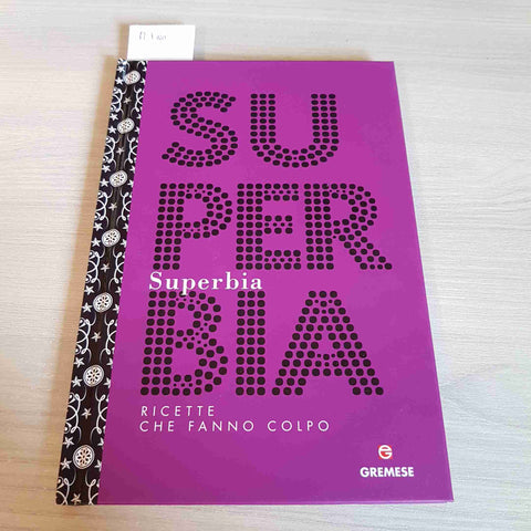 SUPERBIA RICETTE CHE FAN COLPO - FREDERIC BERQUE - GREMESE - 2011