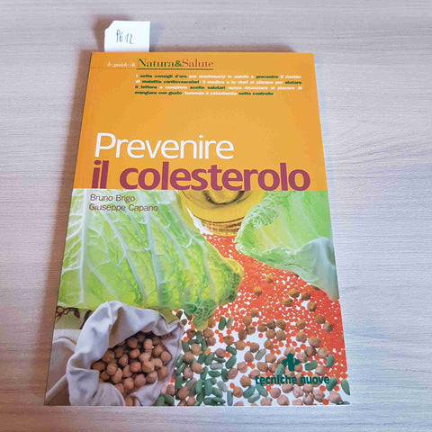 PREVENIRE IL COLESTEROLO - BRUNO BRIGO, GIUSEPPE CAPANO - TECNICHE NUOVE - 2008