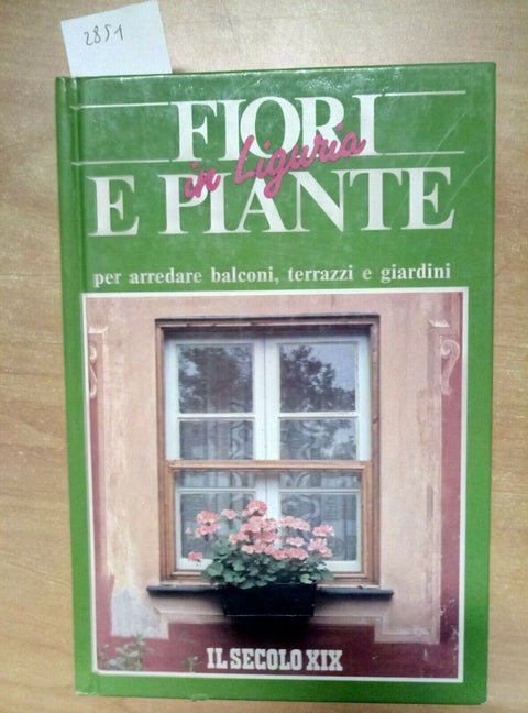 FIORI E PIANTE IN LIGURIA PER ARREDARE BALCONI TERRAZZI 1992 IL SECOLO XIX(