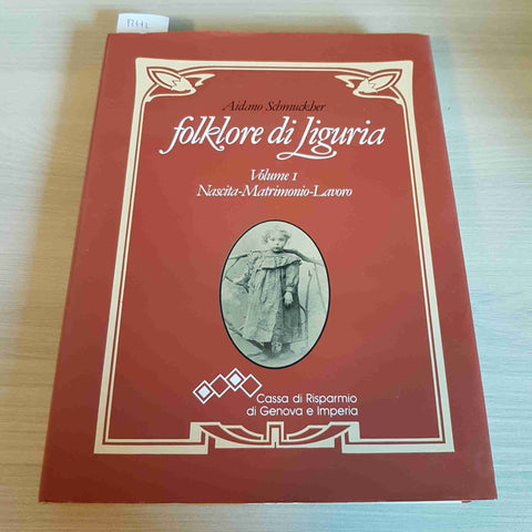 FOLKLORE DI LIGURIA VOLUME I NASCITA MATRIMONIO LAVORO - 1989