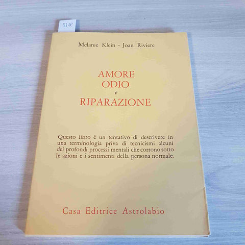 AMORE ODIO E RIPARAZIONE - MELANIE KLEIN, JOAN RIVIERE 1969 ASTROLABIO