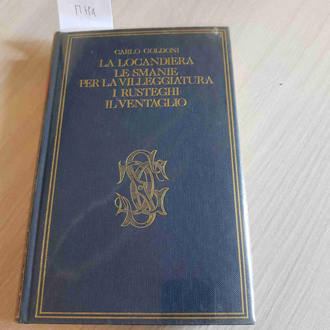 LA LOCANDIERA LE SMANIE PER LA VILLEGGIATURA I RUSTEGHI IL VENTAGLIO - GOLDONI