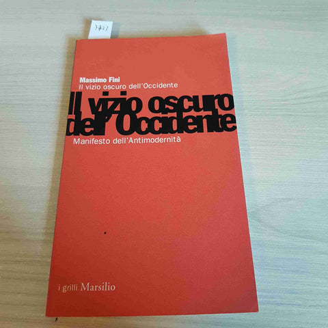 IL VIZIO OSCURO DELL'OCCIDENTE - MASSIMO FINI - MARSILIO - 2002