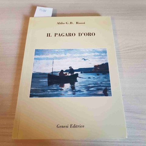 IL PAGARO D'ORO - ALDO G. B. ROSSI - GENESI EDITRICE prima edizione 2003