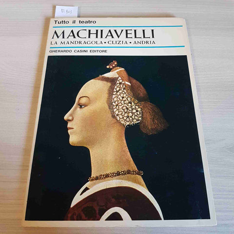 MACHIAVELLI LA MANDRAGOLA, CLIZIA, ANDRIA - GHERARDO CASINI EDITORE - 1966