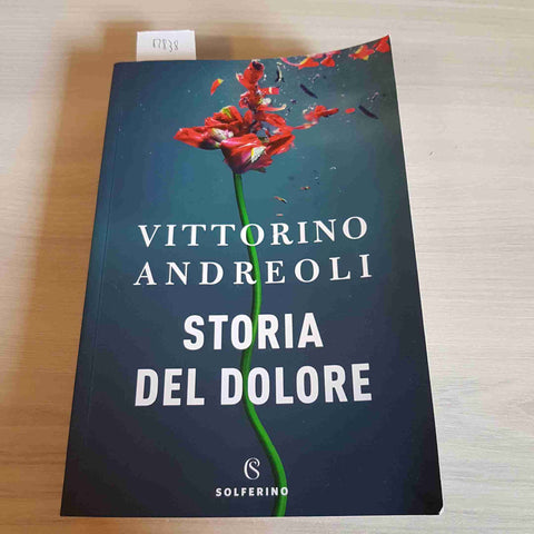 STORIA DEL DOLORE - VITTORINO ANDREOLI - SOLFERINO - 2021