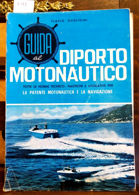 FLAVIO GUGLIELMI - GUIDA AL DIPORTO MOTONAUTICO 1969 NAVIGAZIONE PATENTE (6