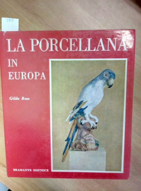 LA PORCELLANA IN EUROPA - GILDA ROSA 1966 BRAMANTE (2389)