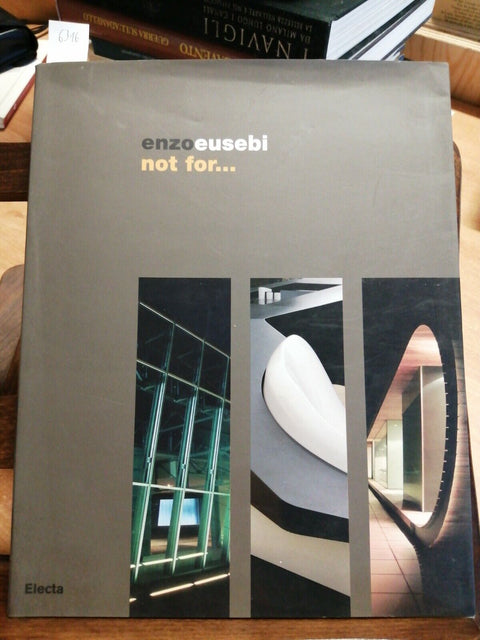 ENZO EUSEBI - NOT FOR... - D'AMICO FORTUNATO - 2008 - ELECTA - CATALOGO -