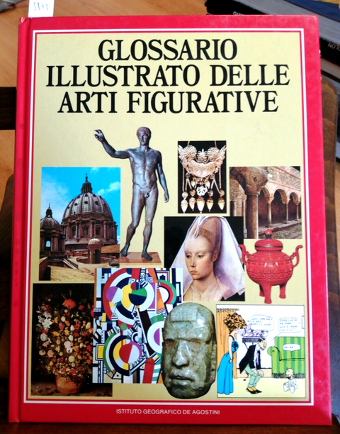 GLOSSARIO ILLUSTRATO DELLE ARTI FIGURATIVE 1992 DE AGOSTINI - (5872) D