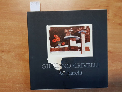 GIULIANO CRIVELLI - ACQUARELLI - CATALOGO A COLORI 1991 LITOPRINT VERBANO (