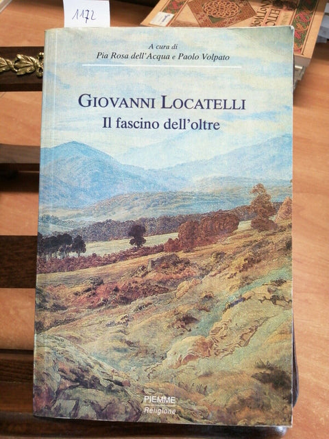 GIOVANNI LOCATELLI - IL FASCINO DELLOLTRE 2000 PIEMME 1ED. - VIGEVANO - (1