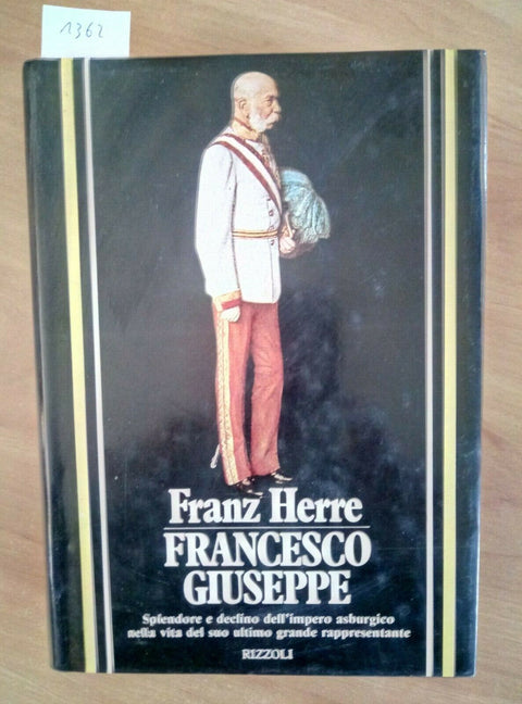 FRANCESCO GIUSEPPE SPLENDORE E DECLINO DELL'IMPERO ASBURGICO - HERRE 1980