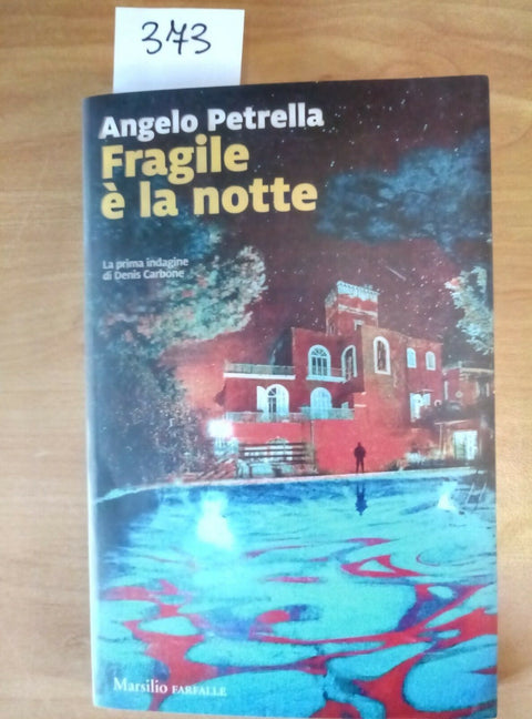 FRAGILE E' LA NOTTE - ANGELO PETRELLA 2018 MARSILIO FARFALLE - THRILLER - 373