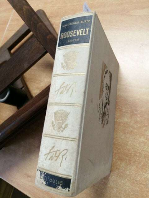 ROOSEVELT 1940-1945 - JAMES M. BURNS - DALL'OGLIO 1972 BIOGRAFIA ILLUSTRATA