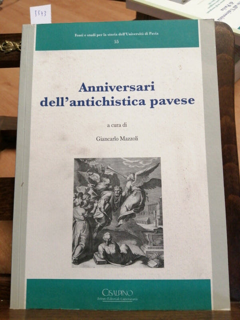 ANNIVERSARI DELL'ANTICHISTICA PAVESE - GIANCARLO MAZZOLI - 2009 - PAVIA -