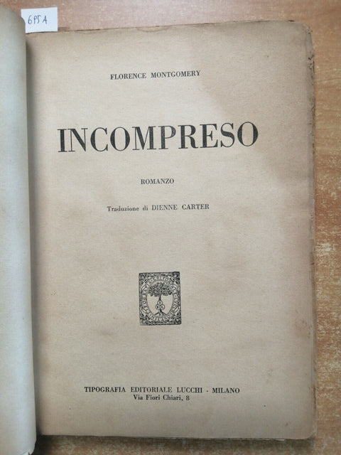 FLORENCE MONTGOMERY - INCOMPRESO - EDITORE LUCCHI - 1952 - romanzo - (695A